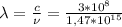 \lambda=\frac{c}{\nu}=\frac{3*10^{8}}{1,47*10^{15}}