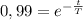 0,99=e^{-\frac{t}{T}}