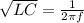 \sqrt {LC} = \frac 1{ 2 \pi f}