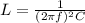 {L} = \frac {1}{ (2 \pi f) ^2 C}