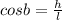 cosb=\frac{h}{l}