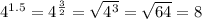 4^{1.5}=4^{\frac{3}{2} }=\sqrt{4^3}=\sqrt{64}=8