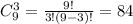 C_9^3 = \frac{9!}{3!(9-3)!} = 84