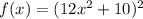 f(x)=(12x^2+10)^2