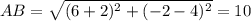 AB=\sqrt{(6+2)^2+(-2-4)^2}=10