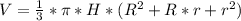 V=\frac{1}{3}*\pi*H*(R^{2}+R*r+r^{2})