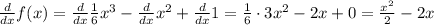 \frac d{dx} f(x)= \frac d{dx}\frac{1}{6}x^3-\frac d{dx}x^2+\frac d{dx}1= \frac{1}{6}\cdot 3x^2-2x+0=\frac{x^2}{2}-2x