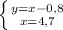 \left \{ {{y=x-0,8} \atop {x=4,7}} \right.