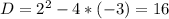 D=2^2-4*(-3)=16