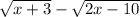 \sqrt{x+3}-\sqrt{2x-10}