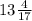 13\frac{4}{17}