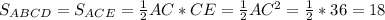 S_{ABCD}=S_{ACE}=\frac{1}{2}AC*CE=\frac{1}{2}AC^2=\frac{1}{2}*36=18