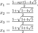 x_1=\frac {5-sqrt{5-4\sqrt{5}}}{2} ,\\ x_2=\frac {5+\sqrt{5-4\sqrt{5}}}{2} \\x_3=\frac {5-\sqrt{5+4\sqrt{5}}}{2} \\ x_4=\frac {5+\sqrt{5+4\sqrt{5}}}{2}