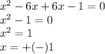 x^2-6x+6x-1=0 \\&#10;x^2-1=0 \\&#10;x^2=1 \\&#10;x=+(-)1