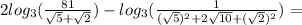 2log_{3}( \frac{81}{ \sqrt{5} + \sqrt{2} }) - log_{3}( \frac{1}{ (\sqrt{5} )^{2} + 2\sqrt{10} +(\sqrt{2}) ^{2}}) =