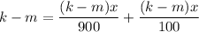 k-m=\dfrac{(k-m)x}{900}+\dfrac{(k-m)x}{100}