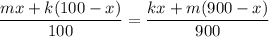 \dfrac{mx+k(100-x)}{100}=\dfrac{kx+m(900-x)}{900}