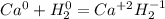 Ca^{0} + H_{2}^{0} = Ca^{+2}H_{2}^{-1