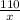 \frac{110}{x}