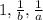 1,\frac{1}{b},\frac{1}{a}