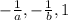 -\frac{1}{a},-\frac{1}{b}, 1