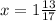 x = 1 \frac{13}{17}