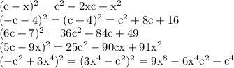 \rm&#10;(c-x)^2=c^2-2xc+x^2\\&#10;(-c-4)^2=(c+4)^2=c^2+8c+16\\&#10;(6c+7)^2=36c^2+84c+49\\&#10;(5c-9x)^2=25c^2-90cx+91x^2\\&#10;(-c^2+3x^4)^2=(3x^4-c^2)^2=9x^8-6x^4c^2+c^4