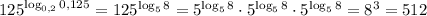 125^{\log_{0,2}0,125}=125^{\log_58}=5^{\log_58}}\cdot 5^{{\log_58}}\cdot 5^{\log_58}=8^3=512