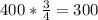 400* \frac{3}{4}=300