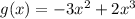 g(x)=-3x^2+2x^3