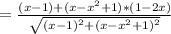 =\frac{(x-1)+(x-x^2+1)*(1-2x)}{\sqrt{(x-1)^2+(x-x^2+1)^2}}