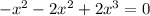 -x^2-2x^2+2x^3=0