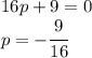 16p+9=0\\p=-\cfrac{9}{16}