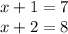 x+1=7\\x+2=8