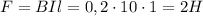 F=BIl=0,2\cdot 10\cdot 1=2H