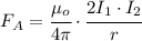 F_A=\cfrac{\mu_o}{4\pi}\cdot\cfrac{2I_1\cdot I_2}{r}