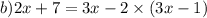 b)2x + 7 = 3x - 2 \times (3x - 1)