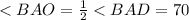 <BAO= \frac{1}{2} <BAD=70