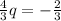 \frac{4}{3}q=- \frac{2}{3}