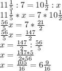 11 \frac{1}{5} : 7=10 \frac{1}{2} :x\\&#10;11 \frac{1}{5} *x=7*10 \frac{1}{2}\\&#10; \frac{56}{5}x =7* \frac{21}{2} \\&#10; \frac{56}{5}x = \frac{147}{2} \\&#10;x=\frac{147}{2} : \frac{56}{5}\\&#10;x= \frac{147*5}{2*56} \\&#10;x= \frac{105}{16} =6 \frac{9}{16} &#10;&#10;