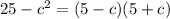 25- c^2=(5-c)(5+c)