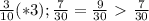 \frac{3}{10} (*3); \frac{7}{30} = \frac{9}{30} \ \textgreater \ \frac{7}{30}