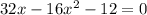 32x-16 x^{2} -12=0