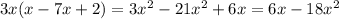 3x(x-7x+2)=3x^2-21x^2+6x=6x-18x^2