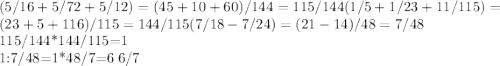 (5/16+5/72+5/12)=(45+10+60)/144=115/144 (1/5+1/23+1 1/115)=(23+5+116)/115=144/115 (7/18-7/24)=(21-14)/48=7/48&#10;&#10; 115/144*144/115=1&#10; &#10;1:7/48=1*48/7=6 6/7&#10;&#10;