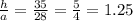 \frac{h}{a} = \frac{35}{28} = \frac{5}{4} = 1.25