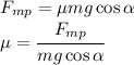 F_{mp}=\mu mg\cos\alpha\\\mu=\cfrac{F_{mp}}{mg\cos\alpha}