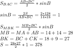 S_{BAC}= \frac{AB*BC}{2} *sinB\\\\&#10;sinB= \frac{2S}{AB*BC} = \frac{2*128}{14*18} =1\\\\&#10;S_{MBK}= \frac{MB*BC}{2} *sinB\\&#10;MB=MA+AB=14+14=28\\&#10;BK=BC+CK=18+9=27\\&#10;S= \frac{28*27}{2} *1=378