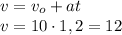 v=v_o+at\\v=10\cdot 1,2=12