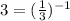 3=(\frac{1}{3})^{-1}